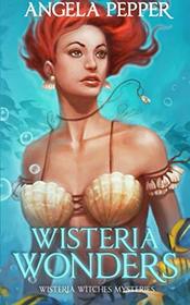 Wisteria Wonders (Wisteria Witches Mysteries) (Volume 3)
