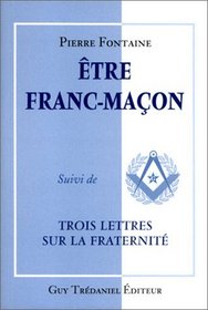 Etre franc-maon, suivi de 