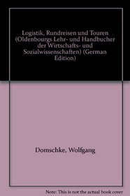 Logistik, Rundreisen und Touren (Oldenbourgs Lehr- und Handbucher der Wirtschafts- und Sozialwissenschaften) (German Edition)