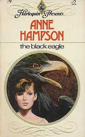 The Black Eagle (Harlequin Presents, No 79)