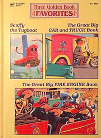 Three Golden Book Favorites: Scuffy the Tugboat / The Great Big Car and Truck Book / The Great Big Fire Engine