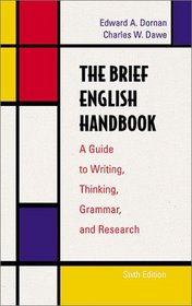 The Brief English Handbook: A Guide to Writing, Thinking, Grammar, and Research (6th Edition)