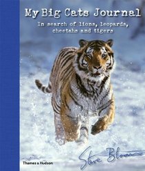 My Big Cats Journal: In Search of Lions, Leopards, Cheetahs and Tigers