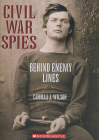 Civil War Spies: Behind Enemy Lines