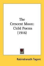 The Crescent Moon: Child Poems (1916)