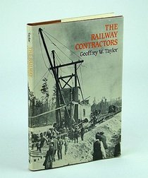Railway Contractors: The Story of John W. Stewart, His Enterprises and Associates