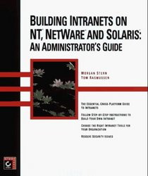 Building Intranets on Nt, Netware, Solaris: An Administrator's Guide
