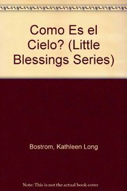 Como Es El Cielo (Little Blessings Picture Books.)