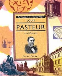 Louis Pasteur and Germs (Science Discoveries)
