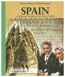 Spain: A Primary Source Cultural Guide (Primary Sources of World Cultures)