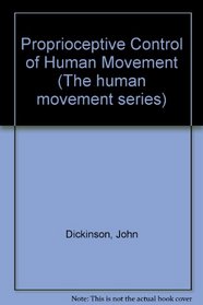 Proprioceptive control of human movement (The Human movement series)