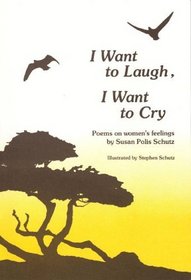 I Want to Laugh, I Want to Cry: Poems on Women's Feelings