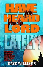 Have You Heard From The Lord Lately?