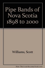 Pipe Bands of Nova Scotia 1898 to 2000