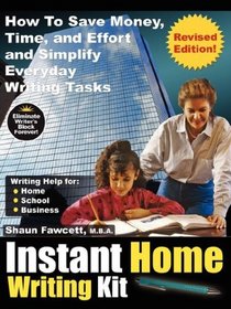 Instant Home Writing Kit - How To Save Money, Time, and Effort and Simplify Everyday Writing Tasks (Revised Edition)