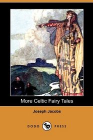 More Celtic Fairy Tales (Dodo Press)