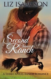 Second Chance Ranch: An Inspirational Western Romance (Three Rivers Ranch Romance) (Volume 1)