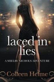 Laced In Lies: A Shelby Nichols Adventure (Volume 10)