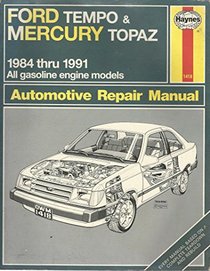 Ford Tempo & Mercury Topaz Automotive Repair Manual, 1984 thru 1991; All Gasoline Engine Models