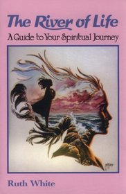 River of Life: A Guide to Your Spiritual Journey