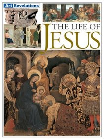 The Life of Jesus (Art Revelations)