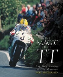 The Magic of TT: A Century of Racing Over the Mountain
