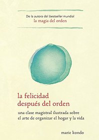 La felicidad despus del orden / Spark Joy (Spanish Edition)