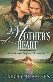 A Mother's Heart (Sweet Hearts of Sweet Creek)