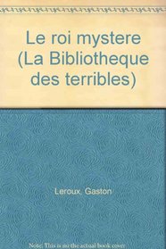 Le roi mystere (La Bibliotheque des terribles) (French Edition)
