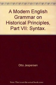 Modern English Grammar on Historical Principles: Part VII Syntax