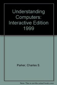 Understanding Computers: Interactive Edition 1999