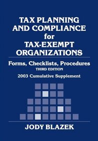 Tax Planning and Compliance for Tax-Exempt Organizations: Forms, Checklists, Procedures 2003 Cumulative Supplement (Wiley Nonprofit Law, Finance and Management Series)