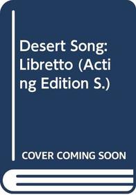 Desert Song: Libretto (Acting Edition)