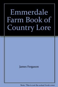 Emmerdale Farm Book of Country Lore