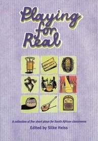 Playing for Real: Gr 7 - 9: A Collection of Short Plays for South African Classrooms