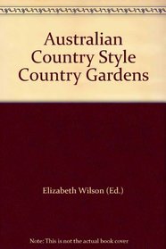 Australian Country Style : Country Gardens