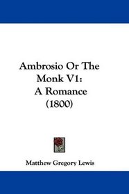 Ambrosio Or The Monk V1: A Romance (1800)