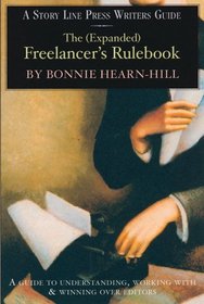 The Freelancer's Rulebook: A Guide to Understanding, Working With and Winning Over Editors (Story Line Press Writer's Guides)