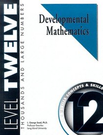 Developmental Mathematics Student Workbook, Level 12. Thousands and Large Numbers: Concepts and Skills