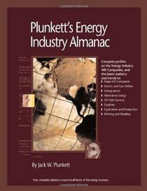Plunkett's Energy Industry Almanac 2005: The Only Complete Reference To The Energy And Utilities Industry