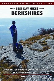 AMC's Best Day Hikes in the Berkshires: Four-Season Guide to 50 of the Best Trails in Western Massachusetts
