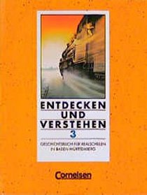Entdecken und Verstehen, Geschichtsbuch fr Baden-Wrttemberg, Ausgabe fr Realschulen, Bd.3, Schlerbuch