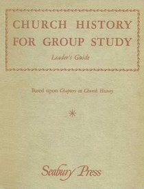 Church History for Group Study: Leader's Guide