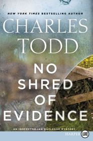 No Shred of Evidence (Inspector Ian Rutledge, Bk 18) (Larger Print)
