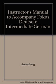 Instructor's Manual to Accompany Fokus Deutsch: Intermediate German