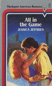 All in the Game (Harlequin American Romance, No 22)