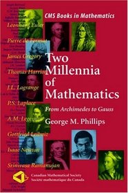 Two Millennia of Mathematics : From Archimedes to Gauss (CMS Books in Mathematics)