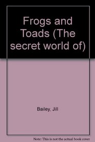 Frogs and Toads (The Secret World of)