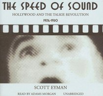 The Speed of Sound: Hollywood and the Talkie Revolution 1926 - 1930