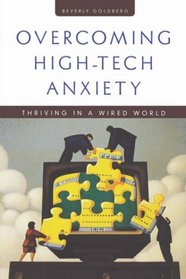 Overcoming High-Tech Anxiety: Thriving in a Wired World (The Jossey-Bass Business  Management Series)